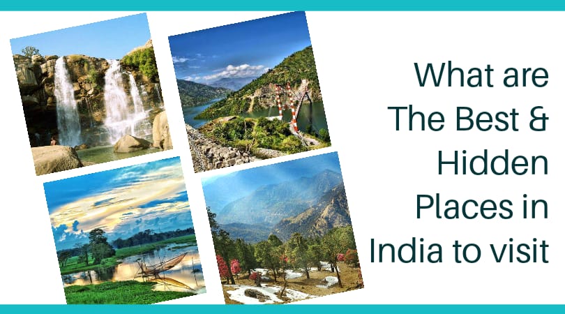 What Are The Best And Hidden Places In India To Visit