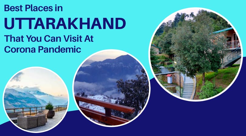 Best Places In Uttarakhand That You Can Visit At Corona Pandemic