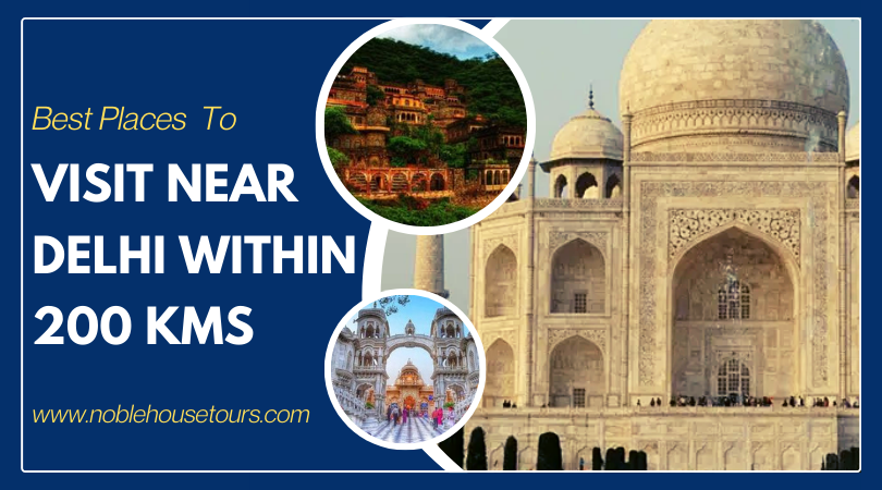 Best Places To Visit Near Delhi Within 200 Kms