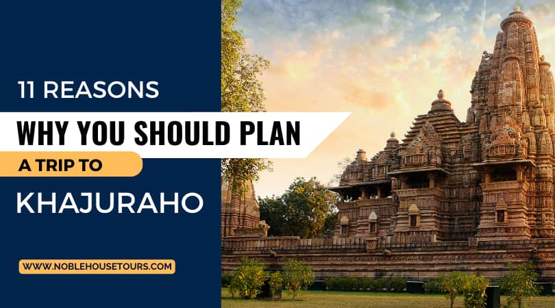 11 reasons why you should plan a trip to Khajuraho