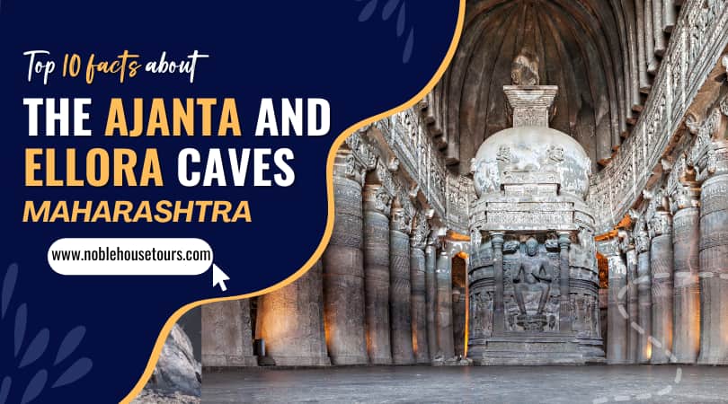 Top 10 Facts About the Ajanta and Ellora Caves, Maharashtra