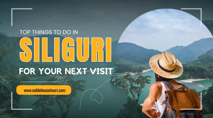 Top Things to do in Siliguri for your Next Visit