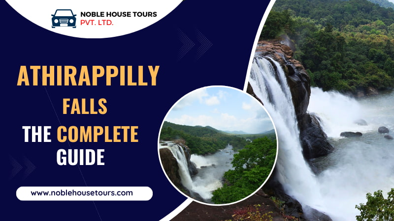 Athirappilly Falls The Complete Guide