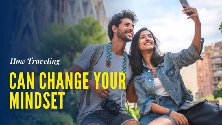 How Traveling Can Change Your Mindset
