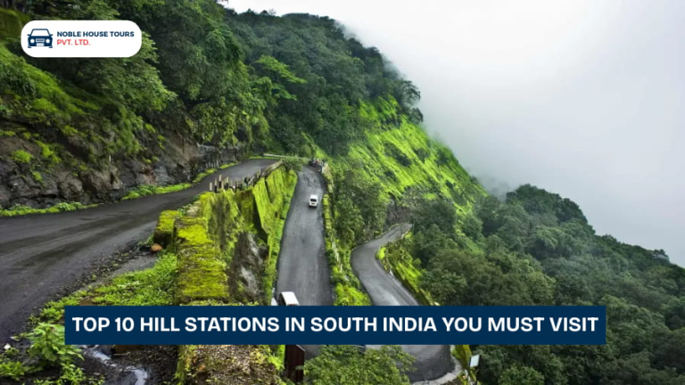 Top 10 Hill Stations in South India You Must Visit
