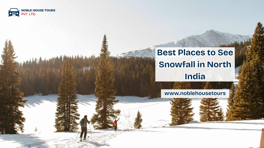 Best Places to See Snowfall in North India