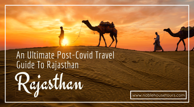 An Ultimate Post-Covid Travel Guide To Rajasthan