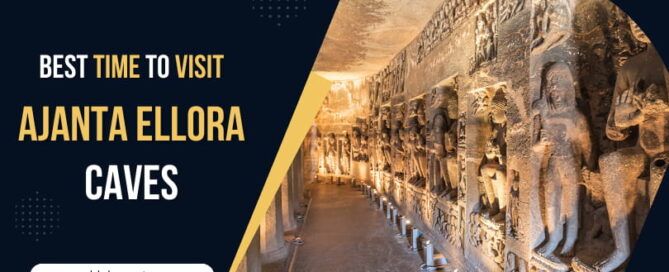 Best Time To Visit Ajanta Ellora Caves