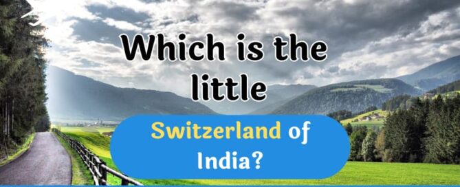 Which is the little Switzerland of India