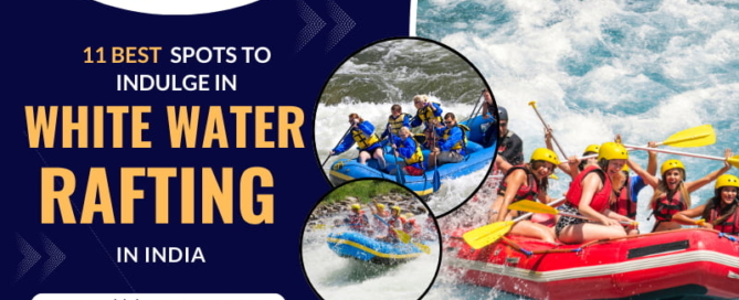 11 Best Spots to Indulge in White Water Rafting in India