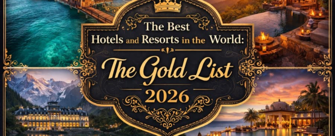 The Best Hotels and Resorts in the World The Gold List 2026