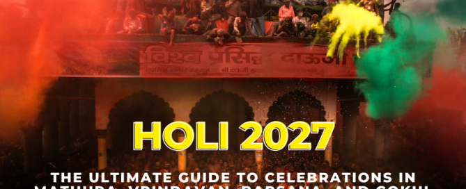 Holi 2027 The Ultimate Guide to Celebrations in Mathura, Vrindavan, Barsana, and Gokul