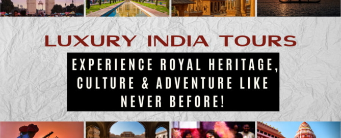 Luxury India Tours Experience Royal Heritage, Culture & Adventure Like Never Before!