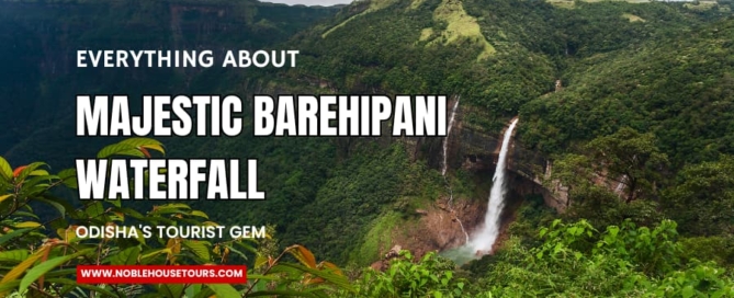 Everything About Majestic Barehipani Waterfall Odisha's Tourist Gem