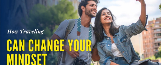 How Traveling Can Change Your Mindset