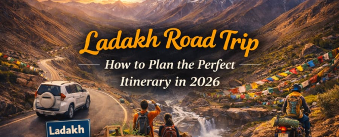 Ladakh Road Trip How to Plan the Perfect Itinerary in 2026