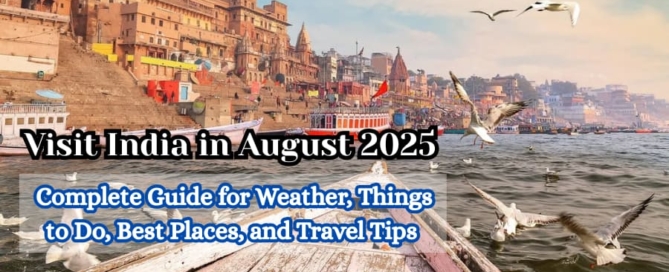 Visit India in August 2025 Complete Guide for Weather, Things to Do, Best Places, and Travel Tips