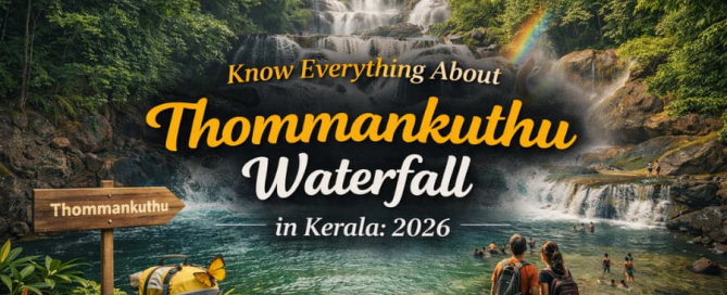 Know Everything About Thommankuthu Waterfall in Kerala 2026
