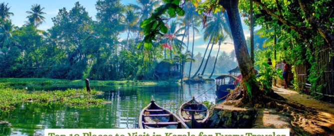 Top 10 Places to Visit in Kerala for Every Traveler