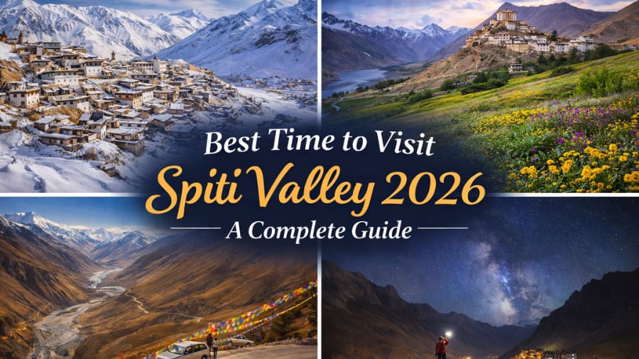 Best Time to Visit Spiti Valley 2026 A Complete Guide
