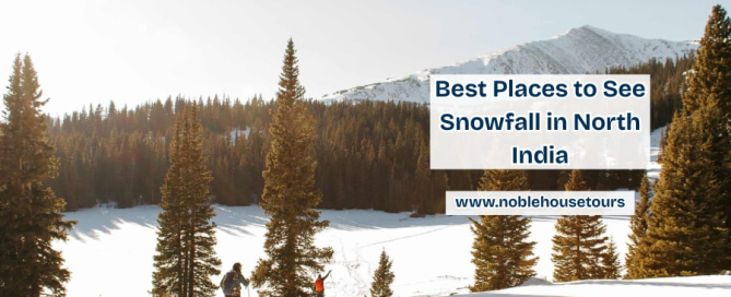 Best Places to See Snowfall in North India