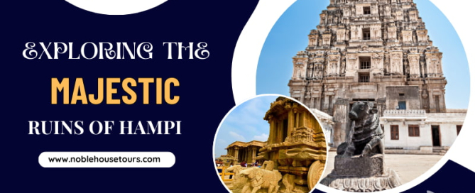 Exploring the Majestic Ruins of Hampi