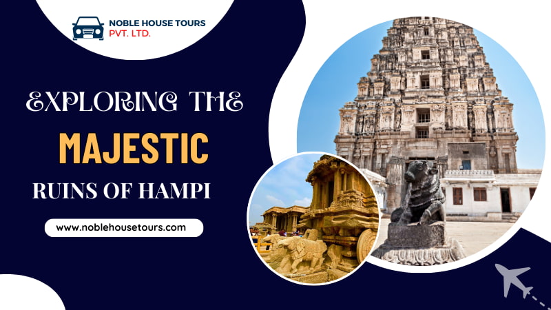 Exploring the Majestic Ruins of Hampi