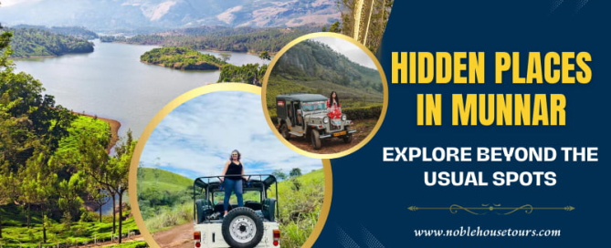 Hidden Places in Munnar Explore Beyond the Usual Spots