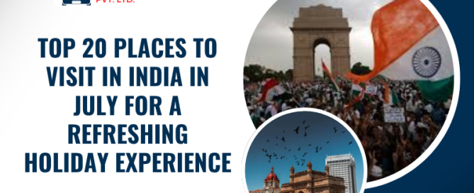 Top 20 Places to Visit in India in July for a Refreshing Holiday Experience