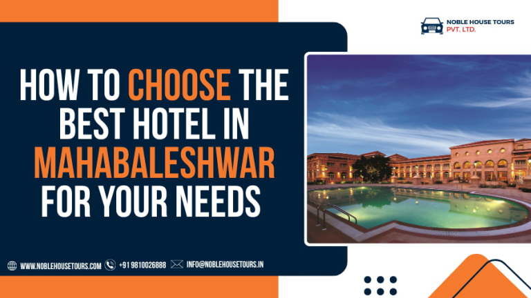 How to Choose the Best Hotel in Mahabaleshwar for Your Needs
