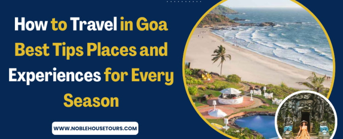 How to Travel in Goa Best Tips, Places, and Experiences for Every Season