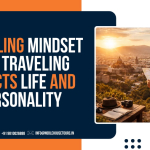 Traveling Mindset How Traveling Affects Life and Personality