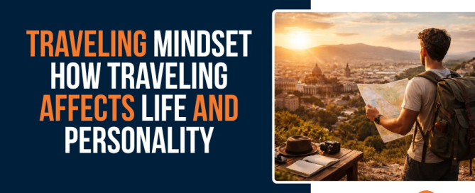 Traveling Mindset How Traveling Affects Life and Personality