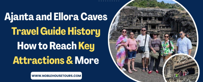 Ajanta and Ellora Caves Travel Guide History, How to Reach, Key Attractions & More