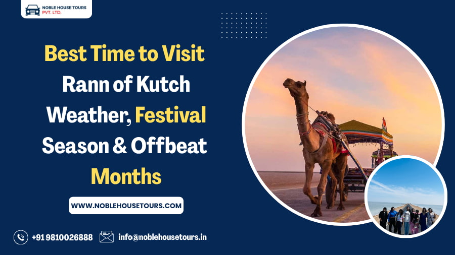 Best Time to Visit Rann of Kutch Weather, Festival Season & Offbeat Months
