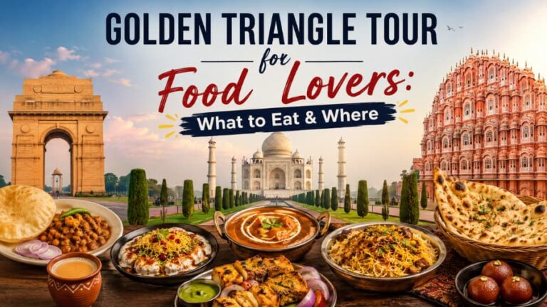Golden Triangle Tour for Food Lovers What to Eat & Where
