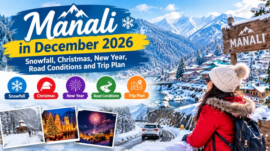 Manali in December 2026 Snowfall, Christmas, New Year, Road Conditions and Trip Plan